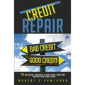 Credit Repair: How to Build Great Credit and Raise Your Credit Score