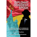 Diplomat, Dissident, Spook