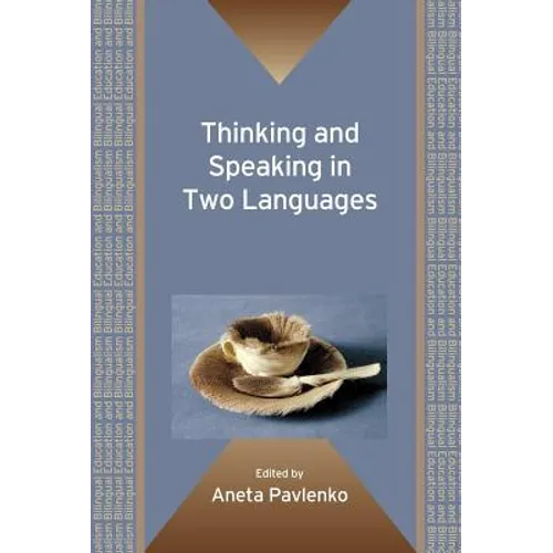 Thinking and Speaking in Two Languages. Edited by Aneta Pavlenko