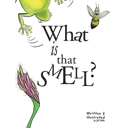 What Is That Smell?: A Fun Bee Adventure
