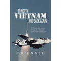 To North Vietnam and Back Again: A Personal Account of Navy A-6 Intruder Operations in Vietnam