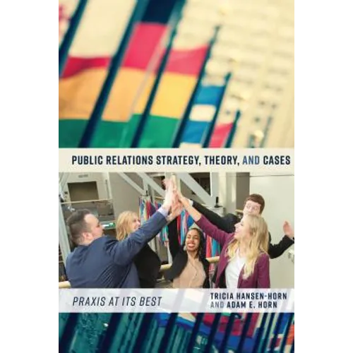 Public Relations Strategy, Theory, and Cases: PRAXIS at Its Best