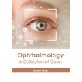 Ophthalmology: A Collection of Cases