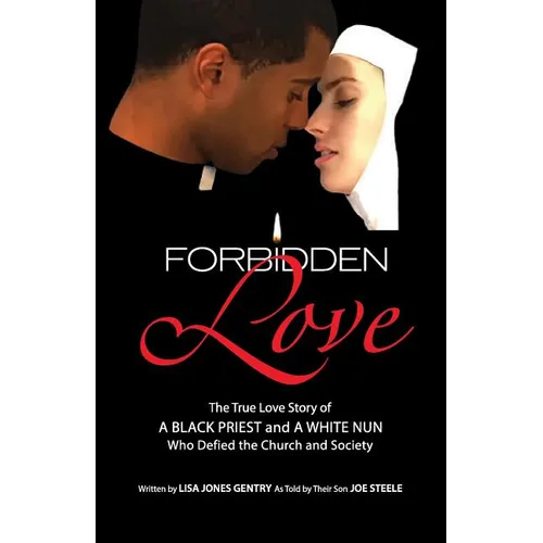 Forbidden Love: Written by Lisa Jones Gentry as Told by Their Son Joe Steele