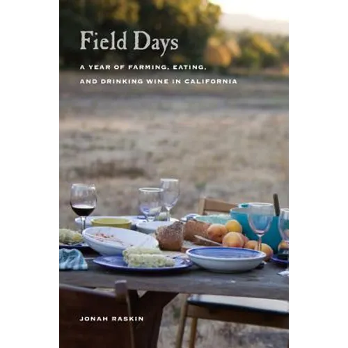 Field Days: A Year of Farming, Eating, and Drinking Wine in California