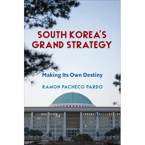 South Korea's Grand Strategy: Making Its Own Destiny