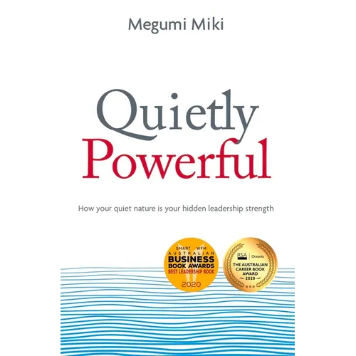 Quietly Powerful: How your quiet nature is your hidden leadership strength