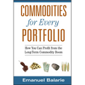 Commodities for Every Portfolio: How You Can Profit from the Long-Term Commodity Boom