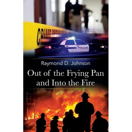 Out of the Frying Pan and Into the Fire