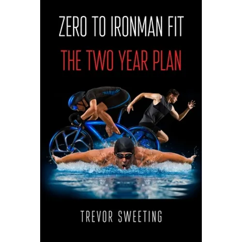 Zero to Ironman Fit: The Two Year Plan