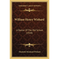 William Henry Wishard: A Doctor Of The Old School (1920)