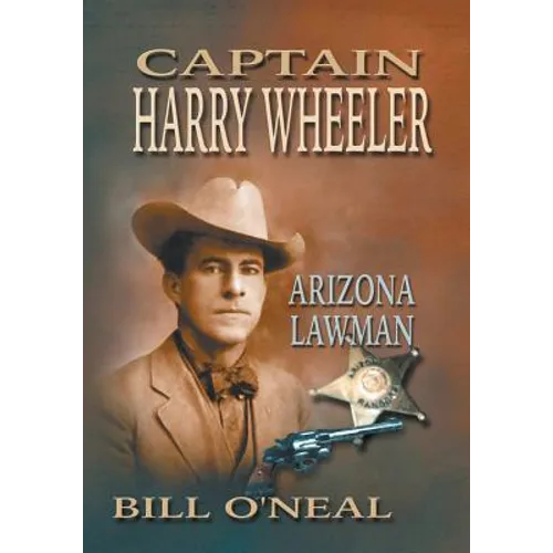 Captain Harry Wheeler, Arizona Lawman