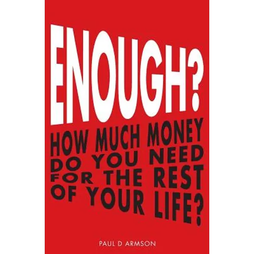 Enough?: How Much Money Do You Need For The Rest of Your Life?