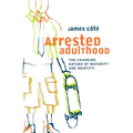 Arrested Adulthood: The Changing Nature of Maturity and Identity