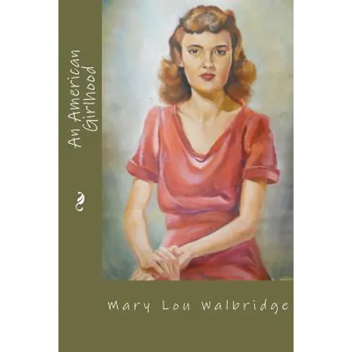 An American Girlhood: 1924-1947