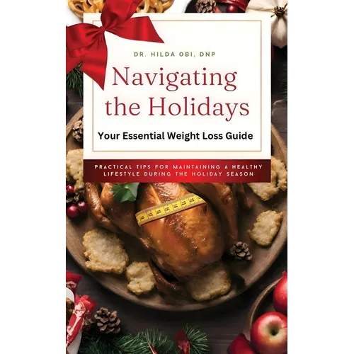 Navigating the Holidays: Your Essential Weight Loss Guide