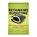 Rethinking Budgeting - How to Escape the Poverty Mindset and Create a Lifestyle