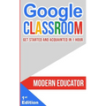Google Classroom: Get Started and Acquainted in 1 Hr