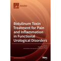 Botulinum Toxin Treatment for Pain and Inflammation in Functional Urological Disorders