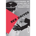 Sex Drives: Fantasies of Fascism in Literary Modernism