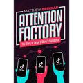 Attention Factory: The Story of TikTok and China's ByteDance