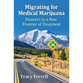 Migrating for Medical Marijuana: Pioneers in a New Frontier of Treatment