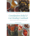 Recipes for Constipation Relief and Gut Healing