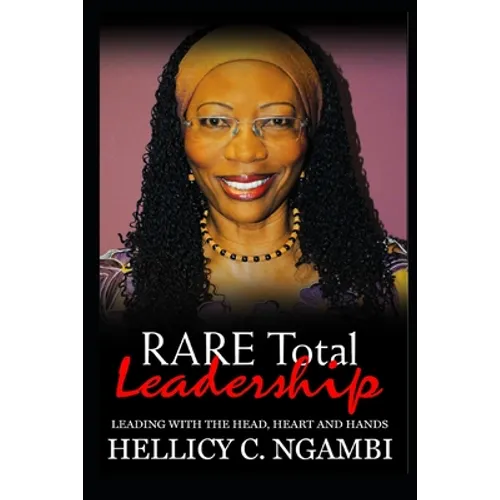 RARE Total Leadership: Leading with the Head, Heart and Hands