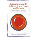 Dramatherapy with Children, Young People and Schools: Enabling Creativity, Sociability, Communication and Learning