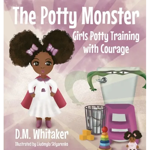 The Potty Monster: Girls Potty Training with Courage