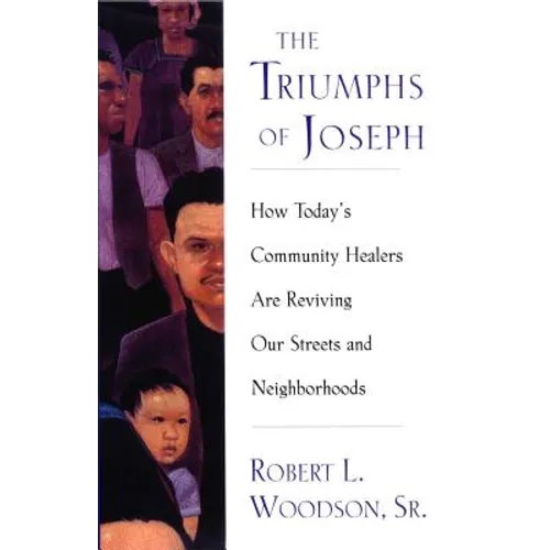 The Triumphs of Joseph: How Todays Community Healers Are Reviving Our Streets and Neighborhoods