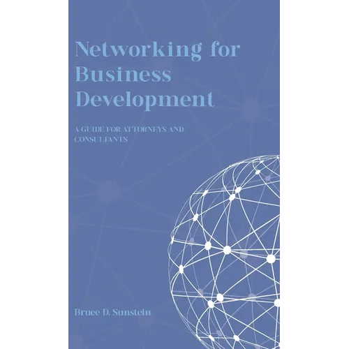 Networking for Business Development: A Guide for Attorneys and Consultants
