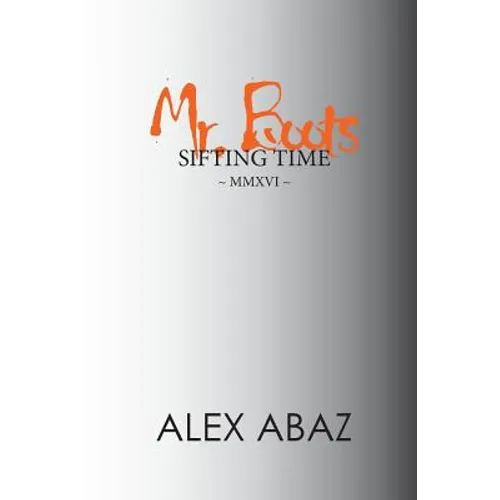 Mr. Boots Sifting Time: Modern-day Poetry that Teaches the Power of Positive Thought: Motivation for Personal Development & Mindfulness by a W