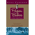 Pagan Babies: And Other Catholic Memories