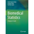 Biomedical Statistics: A Beginner's Guide