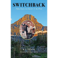 Switchback: Fifty Years in Glacier and the West