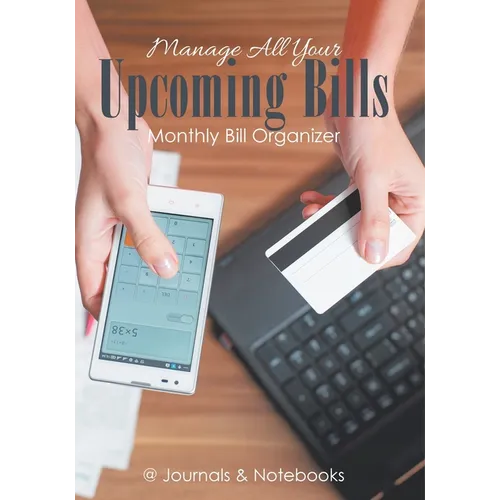 Manage All Your Upcoming Bills. Monthly Bill Organizer
