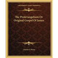 The Protevangelium Or Original Gospel Of James