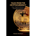 Tales from the Cryptocurrency: How Digital Money is Changing Finance