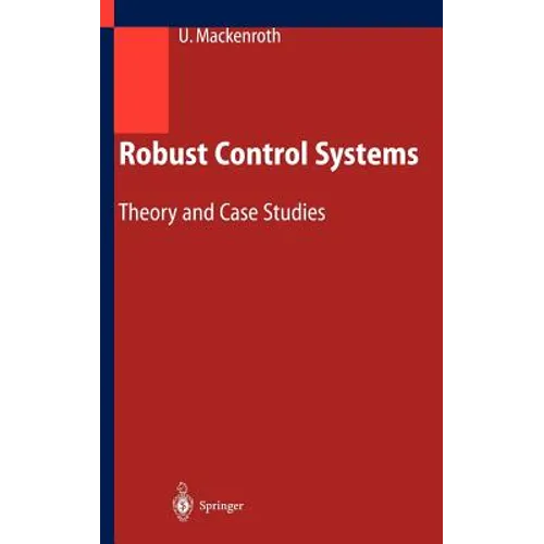 Robust Control Systems: Theory and Case Studies