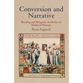 Conversion and Narrative: Reading and Religious Authority in Medieval Polemic