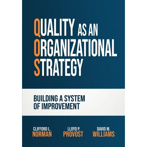 Quality as an Organizational Strategy: Building a System of Improvement