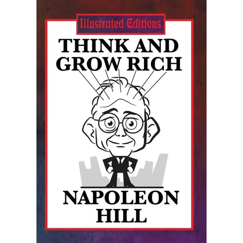 Think and Grow Rich: The Classic Guide to Success and Wealth (Illustrated Edition)