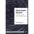 Permanent Racism: Race, Class and the Myth of Postracial Britain