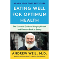 Eating Well for Optimum Health: The Essential Guide to Bringing Health and Pleasure Back to Eating