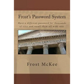 Frost's Password System: Have a different password for thousands of sites and recall them all with ease.