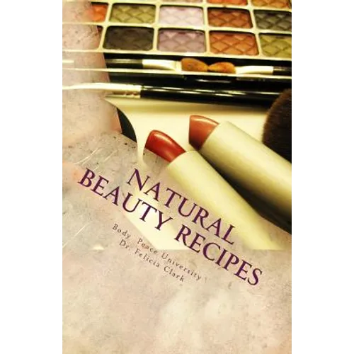 Natural Beauty Recipes: Make Makeup In Your Kitchen
