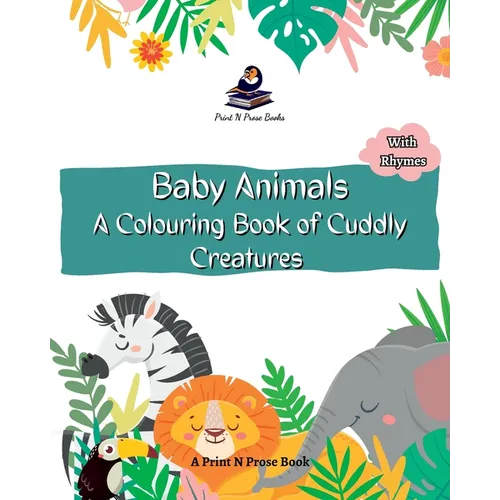 Baby Animals - A Colouring Book of Cuddly Creatures - Coloring Activity Book for Kids - Nature Coloring - Fine Print