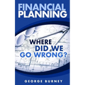 Financial Planning: Where Did We Go Wrong?
