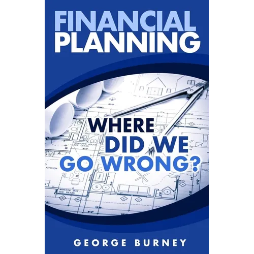 Financial Planning: Where Did We Go Wrong?